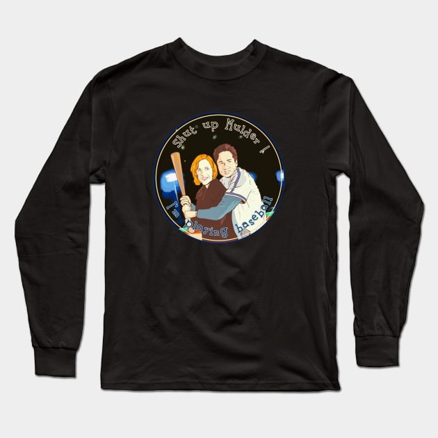 shut up Mulder I m playing Baseball Long Sleeve T-Shirt by Mimie20